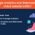 How Google Analytics and Webmaster help to check website traffic?