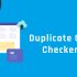 Why You Should Consider Using a Duplicate Content Checker Tool